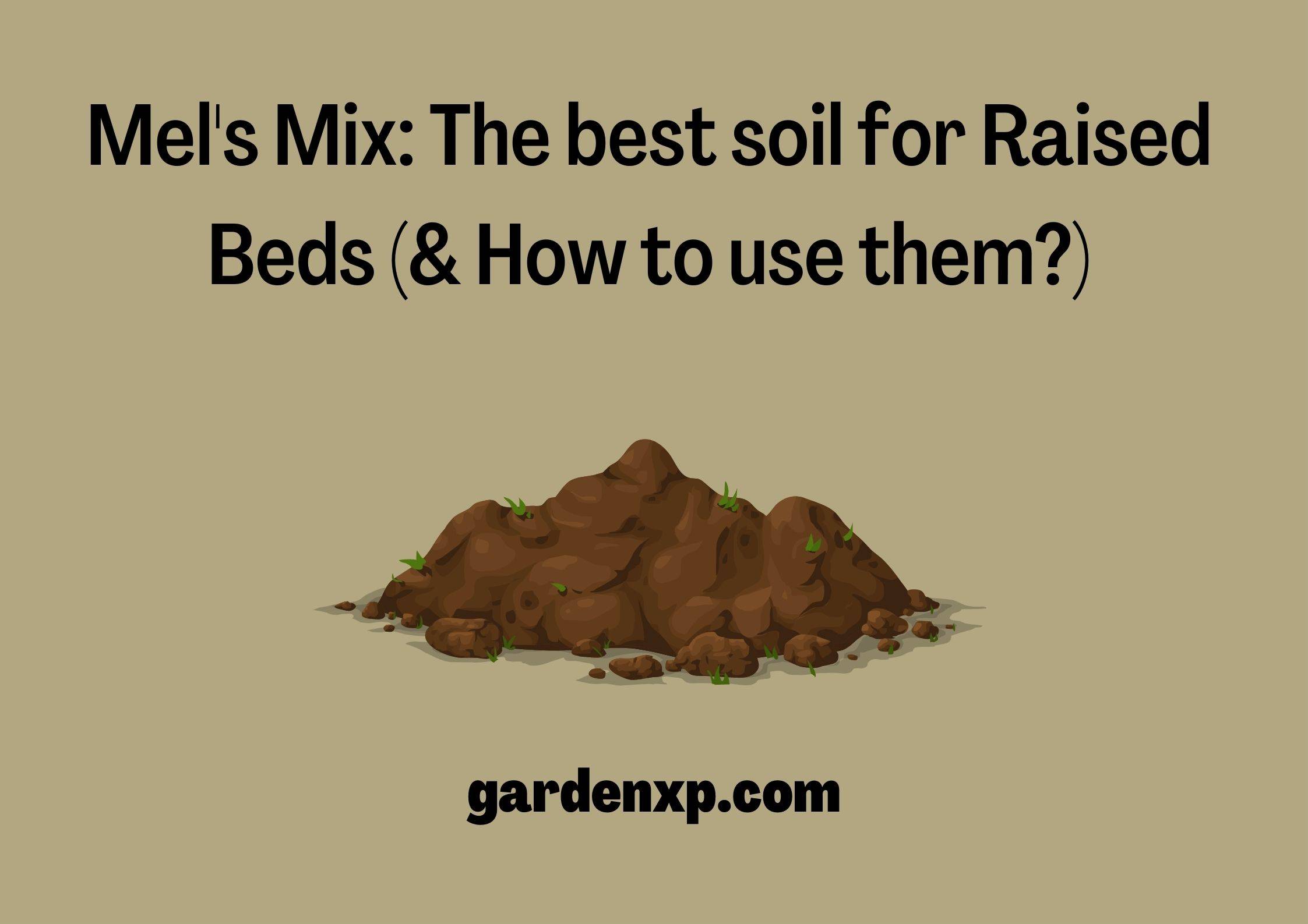 Mel's Mix: The best soil for Raised Beds (& How to use them?)